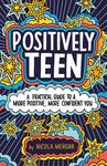 Positively Teen: A Practical Guide to a More Positive, More Confident You - 圖片 1