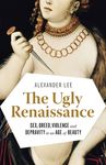 The Ugly Renaissance: Sex, Greed, Violence and Depravity in an Age of Beauty - 圖片 1