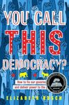 You Call This Democracy?: How to Fix Our Government and Deliver Power to the People - 圖片 1