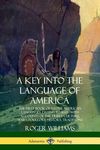 A Key into the Language of America: The First Book of Native American Languages, Dating to 1643 - With Accounts of the Tribes' Culture, Wars, Folklore - 圖片 1