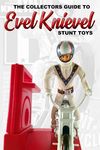 The Collectors Guide To Evel Knievel Stunt Toys - 圖片 1