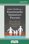 Adult Children of Emotionally Immature Parents: How to Heal from Distant, Rejecting, or Self-Involved Parents (16pt Large Print Edition) - 圖片 1