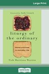 Liturgy of the Ordinary: Sacred Practices in Everyday Life (16pt Large Print Edition) - 圖片 1