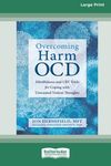 Overcoming Harm OCD: Mindfulness and CBT Tools for Coping with Unwanted Violent Thoughts (16pt Large Print Edition) - 圖片 1
