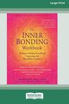 The Inner Bonding Workbook: Six Steps to Healing Yourself and Connecting with Your Divine Guidance (16pt Large Print Edition) - 圖片 1