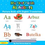 My First Polish Alphabets Picture Book with English Translations: Bilingual Early Learning & Easy Teaching Polish Books for Kids - 圖片 1