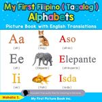 My First Filipino ( Tagalog ) Alphabets Picture Book with English Translations: Bilingual Early Learning & Easy Teaching Filipino ( Tagalog ) Books fo - 圖片 1