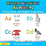My First Zulu ( isiZulu ) Alphabets Picture Book with English Translations: Bilingual Early Learning & Easy Teaching Zulu ( isiZulu ) Books for Kids - 圖片 1