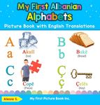 My First Albanian Alphabets Picture Book with English Translations: Bilingual Early Learning & Easy Teaching Albanian Books for Kids - 圖片 1