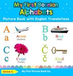 My First Bosnian Alphabets Picture Book with English Translations: Bilingual Early Learning & Easy Teaching Bosnian Books for Kids - 圖片 1