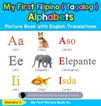 My First Filipino ( Tagalog ) Alphabets Picture Book with English Translations: Bilingual Early Learning & Easy Teaching Filipino ( Tagalog ) Books fo - 圖片 1