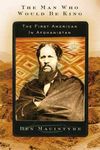 The Man Who Would Be King: The First American in Afghanistan - 圖片 1