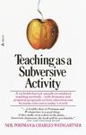 Teaching as a Subversive Activity: A No-Holds-Barred Assault on Outdated Teaching Methods-With Dramatic and Practical Proposals on How Education Can B - 圖片 1
