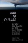 Run to Failure: BP and the Making of the Deepwater Horizon Disaster - 圖片 1