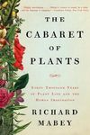 The Cabaret of Plants: Forty Thousand Years of Plant Life and the Human Imagination - 圖片 1