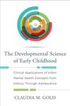 Developmental Science of Early Childhood: Clinical Applications of Infant Mental Health Concepts from Infancy Through Adolescence - 圖片 1