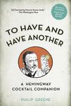 To Have and Have Another: A Hemingway Cocktail Companion (Revised Ed.) - 圖片 2