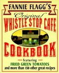 Fannie Flagg's Original Whistle Stop Cafe Cookbook: Featuring: Fried Green Tomatoes, Southern Barbecue, Banana Split Cake, and Manyother Great Recipes - 圖片 1