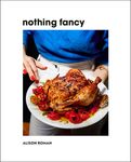 Nothing Fancy: Unfussy Food for Having People Over - 圖片 1