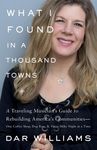 What I Found in a Thousand Towns: A Traveling Musician's Guide to Rebuilding America's Communities-One Coffee Shop, Dog Run, and Open-Mike Night at a - 圖片 1