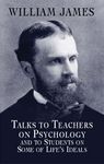 Talks to Teachers on Psychology and to Students on Some of Life's Ideals - 圖片 1