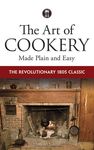 The Art of Cookery Made Plain and Easy: The Revolutionary 1805 Classic - 圖片 1