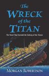 The Wreck of the Titan: The Novel That Foretold the Sinking of the Titanic - 圖片 1
