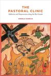 The Pastoral Clinic: Addiction and Dispossession Along the Rio Grande - 圖片 1