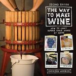 The Way to Make Wine: How to Craft Superb Table Wines at Home - 圖片 1