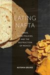 Eating NAFTA: Trade, Food Policies, and the Destruction of Mexico - 圖片 1