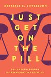 Just Get on the Pill: The Uneven Burden of Reproductive Politics Volume 4 - 圖片 1