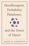 Hexaflexagons, Probability Paradoxes, and the Tower of Hanoi: Martin Gardner's First Book of Mathematical Puzzles and Games - 圖片 1