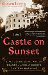 The Castle on Sunset: Life, Death, Love, Art, and Scandal at Hollywood's Chateau Marmont - 圖片 1