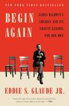 Begin Again: James Baldwin's America and Its Urgent Lessons for Our Own - 圖片 1