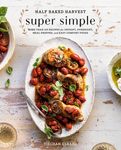 Half Baked Harvest Super Simple: More Than 125 Recipes for Instant, Overnight, Meal-Prepped, and Easy Comfort Foods: A Cookbook - 圖片 1