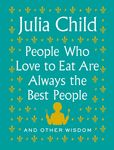 People Who Love to Eat Are Always the Best People: And Other Wisdom - 圖片 1