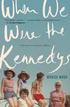 When We Were the Kennedys: A Memoir from Mexico, Maine - 圖片 1
