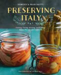 Preserving Italy: Canning, Curing, Infusing, and Bottling Italian Flavors and Traditions - 圖片 1