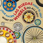 What Do Wheels Do All Day?/¿Qué Hacen Las Ruedas Todo El Día?: Bilingual English-Spanish - 圖片 1