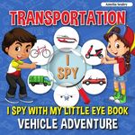 Transportation I Spy: I Spy with My Little Eye Book, Vehicle Adventure for Kids Ages 2-5, Toddlers and Preschoolers - 圖片 1