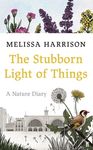 The Stubborn Light of Things: A Nature Diary - 圖片 1