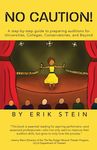 No Caution!: A Step-by-Step Guide to Preparing Auditions for Universities, Colleges, Conservatories, and Beyond - 圖片 1