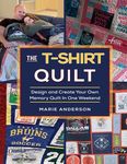 The T-Shirt Quilt: Design and Create Your Own Memory Quilt In One Weekend - 圖片 1