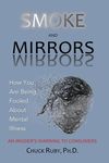 Smoke and Mirrors: How You Are Being Fooled About Mental Illness - An Insider's Warning to Consumers - 圖片 1