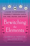 Bewitching the Elements: A Guide to Empowering Yourself Through Earth, Air, Fire, Water, and Spirit - 圖片 1