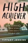 High Achiever: The Incredible True Story of One Addict's Double Life - 圖片 1