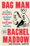 Bag Man: The Wild Crimes, Audacious Cover-Up, and Spectacular Downfall of a Brazen Crook in the White House - 圖片 1