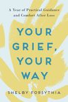 Your Grief, Your Way: A Year of Practical Guidance and Comfort After Loss - 圖片 1