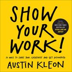 Show Your Work! 10 Ways to Show Your Creativity and Get Discovered: 10 Ways to Share Your Creativity and Get Discovered - 圖片 1