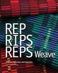 Rep, Rips, Reps Weave: Projects, Instruction, and Inspiration - 圖片 1